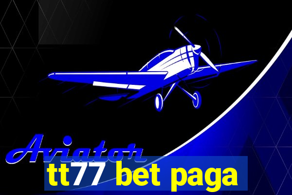 tt77 bet paga